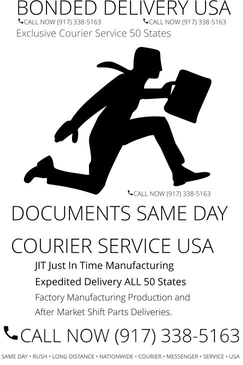 JIT Just In Time Manufacturing Expedited Delivery ALL 50 States Factory Manufacturing Production and After Market Shift Parts Deliveries. BONDED DELIVERY USA Exclusive Courier Service 50 States DOCUMENTS SAME DAY COURIER SERVICE USA
