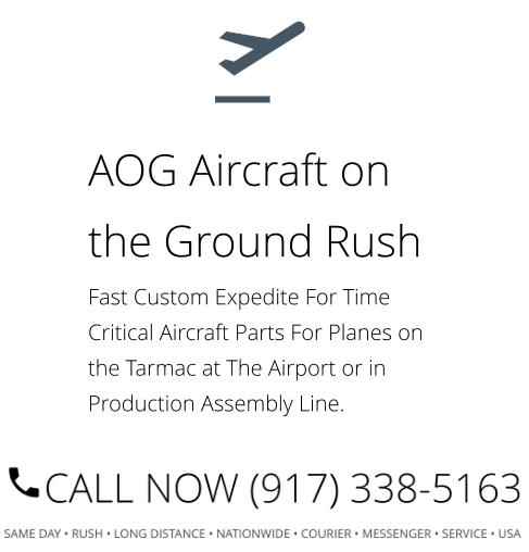 AOG Aircraft on the Ground Rush Fast Custom Expedite For Time Critical Aircraft Parts For Planes on the Tarmac at The Airport or in Production Assembly Line.